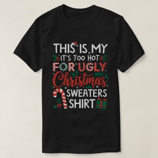 これは私の醜いクリスマスセーターには暑すぎる Tシャツ (デザイン正面)