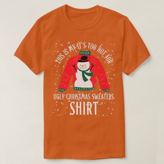 これは私の醜いクリスマスセーターには暑すぎる Tシャツ (デザイン正面)