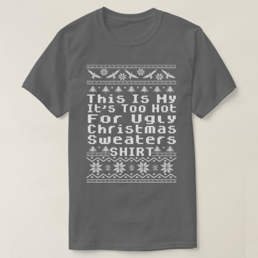 これは私の醜いクリスマスセーターには暑すぎる Tシャツ (デザイン正面)