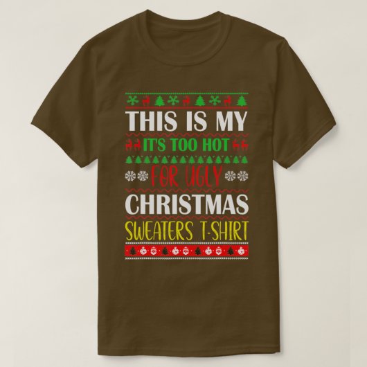 これは私の醜いクリスマスセーターには暑すぎる Tシャツ (デザイン正面)