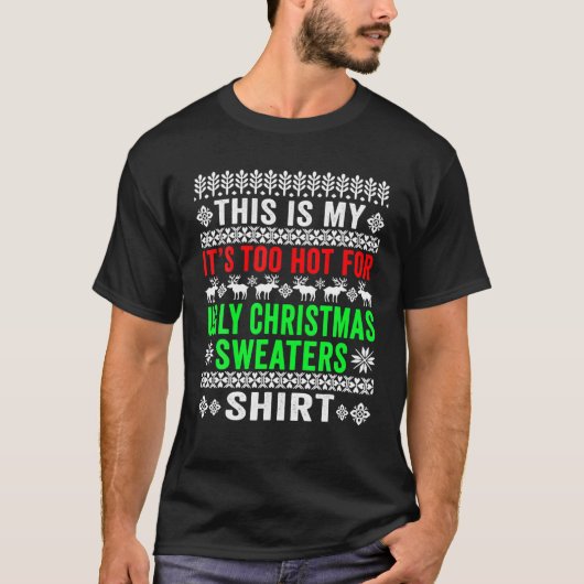 これは私の醜いクリスマスセーターには暑すぎる Tシャツ (正面)