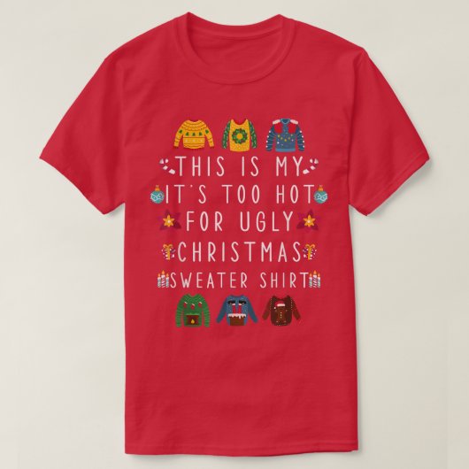 これは私の醜いクリスマスセーターには暑すぎる Tシャツ (デザイン正面)