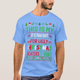 これは私の醜いクリスマスセーターには暑すぎる Tシャツ