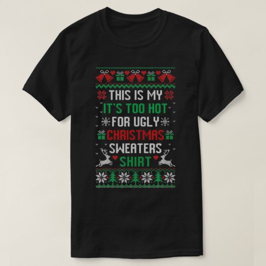 これは私の醜いクリスマスセーターには暑すぎる Tシャツ (デザイン正面)