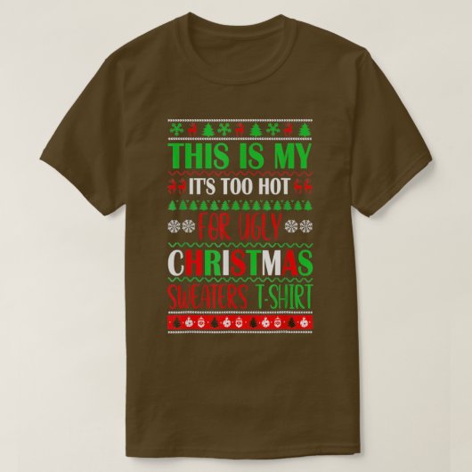 これは私の醜いクリスマスセーターには暑すぎる Tシャツ (デザイン正面)