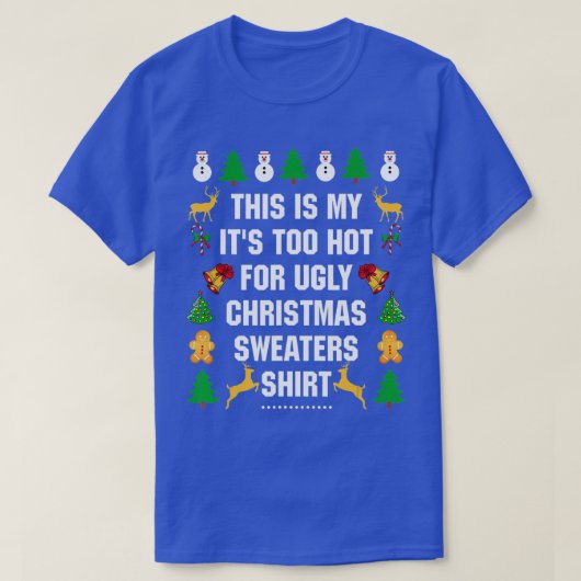 これは私の醜いクリスマスセーターには暑すぎる Tシャツ (デザイン正面)