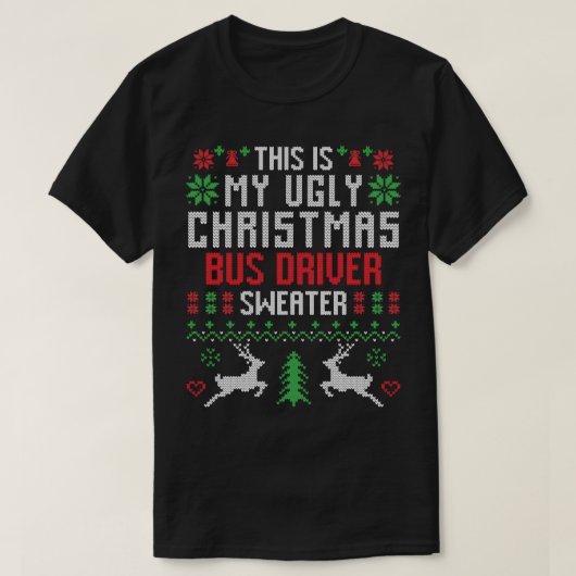 これは私の醜いクリスマスバスドライバセーターだ Tシャツ (デザイン正面)