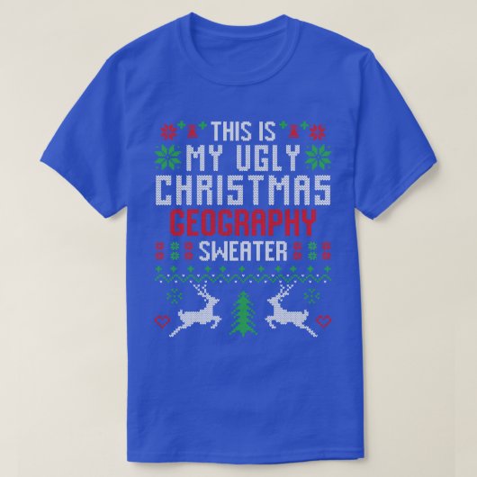 これは私の醜いクリスマス地理セーターだ Tシャツ (デザイン正面)