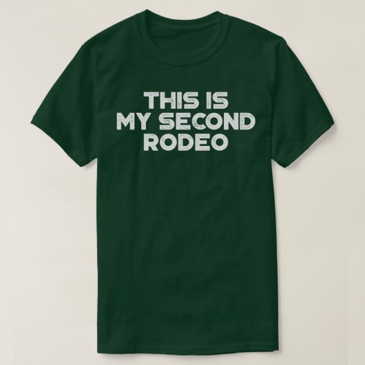 これは私の2番目のロデオ白おもしろい Tシャツ (デザイン正面)