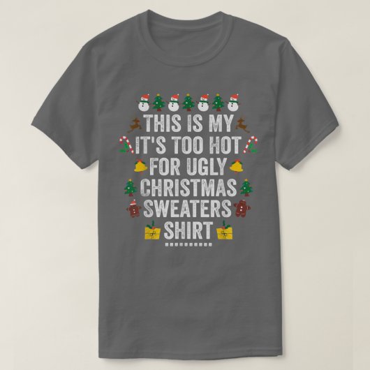 これは私の、醜いクリスマスXmasホリデー - 暑すぎる、 Tシャツ (デザイン正面)