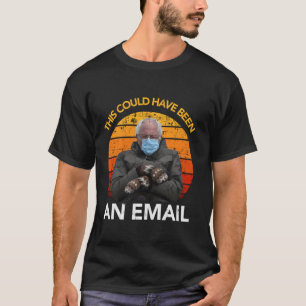 これは電子メールBernie Sanders Mitteであった可能性がある Tシャツ