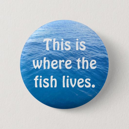 これは魚が住んでいるところです 缶バッジ (正面)