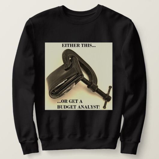 「これは…あるいは予算アナリストを呼ぶのか！」 スウェットシャツ (デザイン正面)