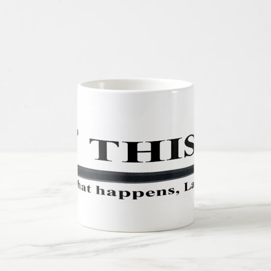 これは、ラリーのマグ何が起こるかです コーヒーマグカップ (中央)