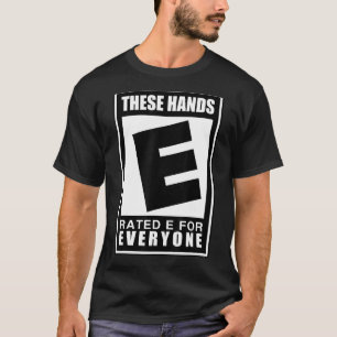 これらの手は誰もがEと評価されている Tシャツ