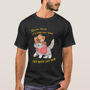 これらの日はYee Hawが少なく、より多くのYee Nawが乗った Tシャツ