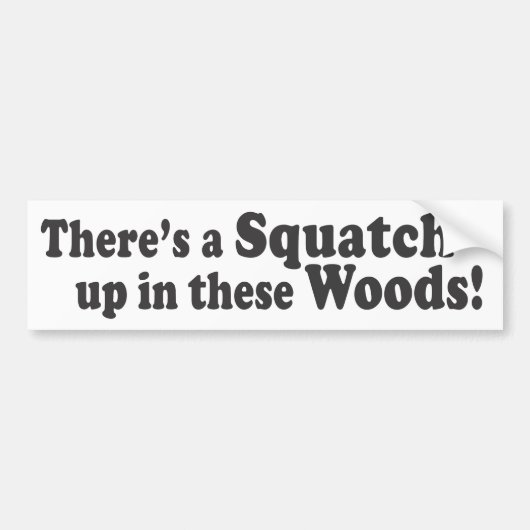 これらの森にSquatchがあります! バンパーステッカー (正面)