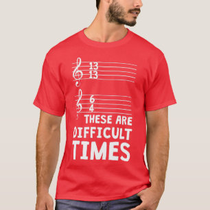 これらは困難な時おもしろい間音楽T 1 Tシャツ