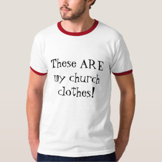 これらは私の教会衣服です! Tシャツ