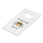 これをいつか大笑いする クレジットカード栓抜き (正面アングル)