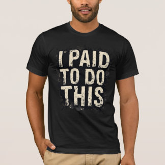 これをやるために金を払った Tシャツ