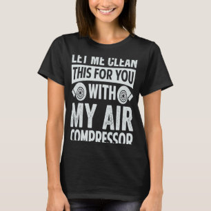 これを空気圧縮機で洗わせて下さい Tシャツ
