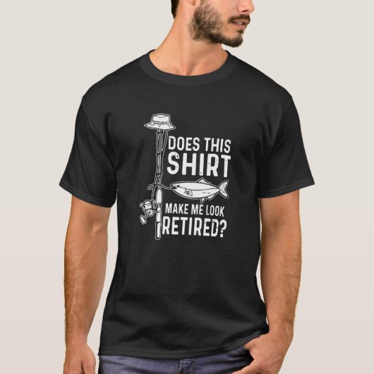 これを見て私が退職したように見えますか 釣りが好き Tシャツ (正面)