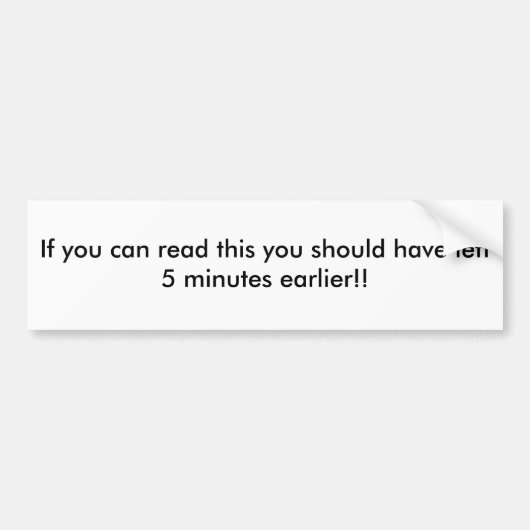 これを読むことができれば… 5分を残すべきです バンパーステッカー (正面)