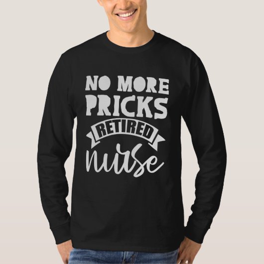 これ以上のプリックス退職したナース- Tシャツ (正面)