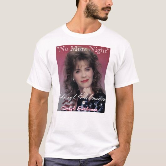 これ以上の夜- Cheryl Edelmann Tシャツ (正面)