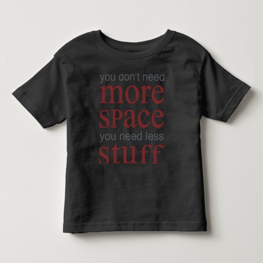 これ以上の宇宙は不要。必要な物を減らす。 トドラーTシャツ (正面)