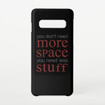 これ以上の宇宙は不要。必要な物を減らす。 SAMSUNG GALAXY S10ケース<br><div class="desc">より多くの宇宙は必要ない、より少ない物が必要。そしてカッコいいおもしろいデザイン大人向け子供への完璧な試合。女素晴らし性、男の子、女の子、男の子のためのギフトアイディア。</div>