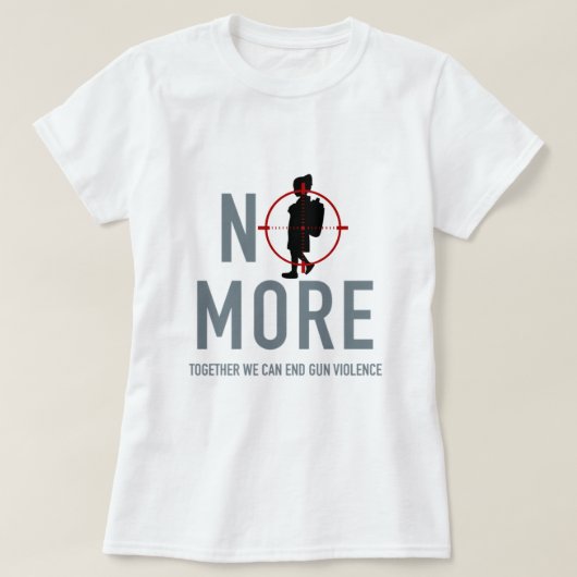 これ以上アンチ銃の暴力Tシャツはない Tシャツ (デザイン正面)