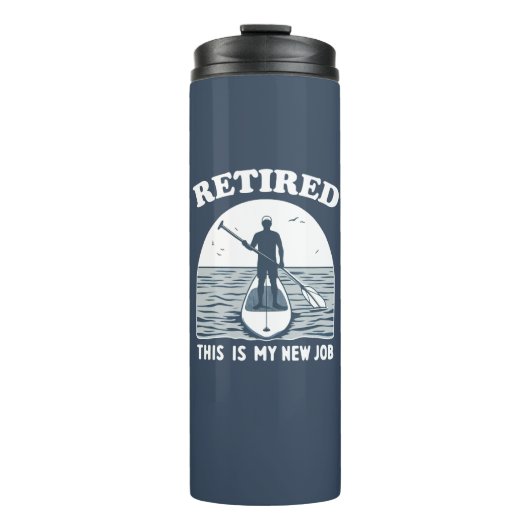 これ退職したは私の新しい仕事のスタンドアップパドル タンブラー (正面)