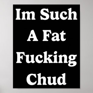こんなに太ってるなんて Chud 自虐的名言 S ポスター