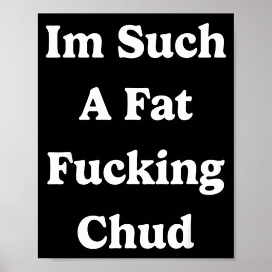 こんなに太ってるなんて Chud 自虐的名言 S ポスター (正面)