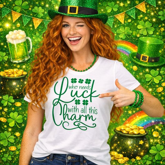 こんなに素敵な魅力があれば幸運だなんて必要ないわ Tシャツ