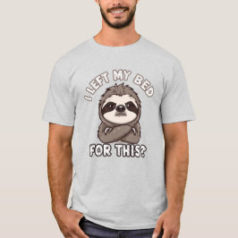 こんなもんのためにベッドを出たのか! Tシャツ