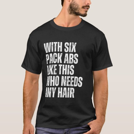こんな腹筋があったら髪なんて必要ない おもしろ ハゲ Tシャツ (正面)