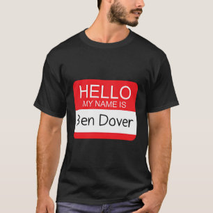 こんにちは私の名前はベン・ドーバーおもしろいアダルト・ユーモア・ジョーク Tシャツ
