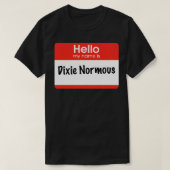 こんにちは私の名前はDixie Normous Tシャツ (デザイン正面)