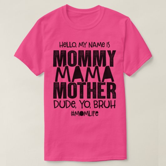 こんにちは私の名前はMommy Mama Mother Dude Yo Bruh Mo Tシャツ (デザイン正面)