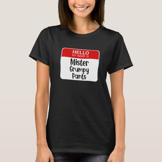 こんにちは私の名前はMr. Grumpy Pantsの名前タグおもしろい。 Tシャツ (正面)