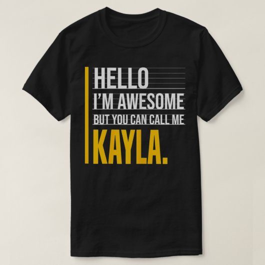 こんにちは私は素晴らしKayla Yellow Wと呼んでおもしろいいる Tシャツ (デザイン正面)