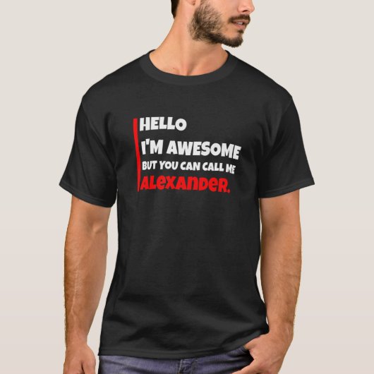 こんにちは私素晴らしはアレキサンダーSと呼ぶことができる Tシャツ (正面)