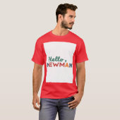 「こんにちは、ニューマン。」 Tシャツ (正面フル)