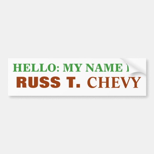 こんにちは: 私の名前は、RUSS T.、CHEVYあります バンパーステッカー (正面)