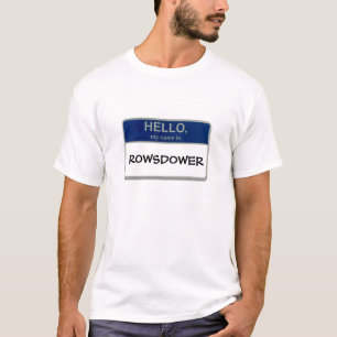 こんにちは、私の名前はRowsdowerです Tシャツ