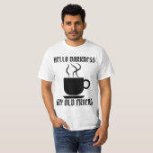 こんにちは、闇よ、私の古い友達コーヒー Tシャツ (正面フル)