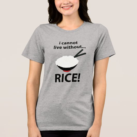 ごはんがなければ生きていけないお茶碗 トライブレンドTシャツ (正面)